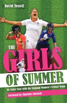 Girls of Summer : An Ashes Year with the England Women's Cricket Team