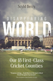 Disappearing World : Our 18 First Class Cricket Counties