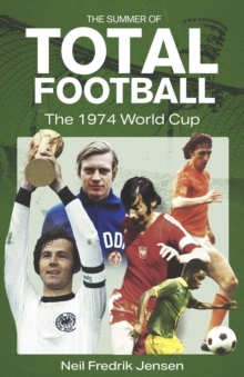 The Summer of Total Football : The 1974 World Cup