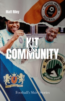 Pitch Publishing Ltd Kit And Community , Football's Shirt Stories