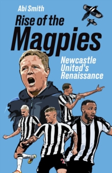 Rise of the Magpies : Newcastle United's Renaissance