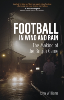 Football in Wind and Rain : The British Game