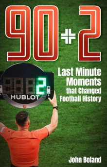 90+2 : Last Minute Moments that Changed Football History