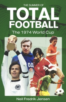 The Summer of Total Football : The 1974 World Cup