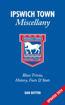 Ipswich Town Miscellany : Blues Trivia, History, Facts and Stats