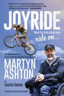 Joyride : The Inspirational Story of Former World Mountain Bike Trials Champion Martyn Ashton