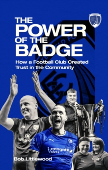 The Power Of The Badge : How A Football Club Created Trust In The Community