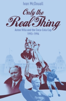 Only the Real Thing : Aston Villa and The Coca Cola Cup 19931996