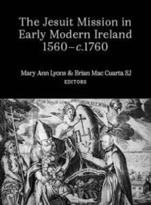 The Jesuit Mission in Early Modern Ireland, 1560-C.1760