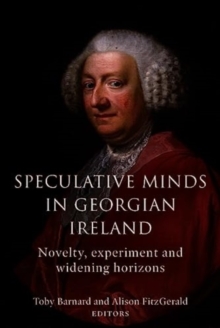 Speculative Minds in Georgian Ireland : Novelty, experiment and widening horizon