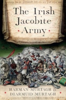 The Irish Jacobite Army, 1689-91 : an anatomy of the force