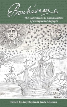 Elie Bouhereau : the collections and communities of a Huguenot refugee