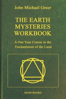 The Earth Mysteries Workbook : A One Year Course in the Enchantment of the Land