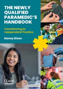 The Newly Qualified Paramedic's Handbook : Transitioning to Independent Practice