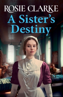 A Sister's Destiny : A heartbreaking historical saga from Rosie Clarke