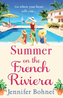 Summer on the French Riviera : A fabulous, escapist read from international bestseller Jennifer Bohnet