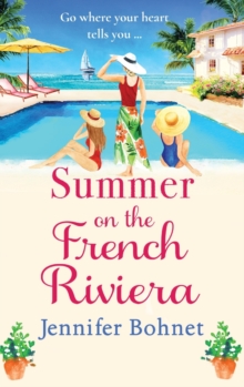 Summer on the French Riviera : A fabulous, escapist read from international bestseller Jennifer Bohnet