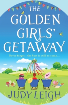 The Golden Girls' Getaway : The perfect feel-good, funny read from USA Today bestseller Judy Leigh