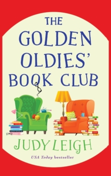 The Golden Oldies' Book Club : The feel-good novel from USA Today Bestseller Judy Leigh