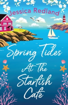 Spring Tides at The Starfish Cafe : The BRAND NEW emotional, uplifting read from Jessica Redland