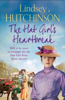 The Hat Girl's Heartbreak : A heartbreaking, page-turning historical novel from Lindsey Hutchinson