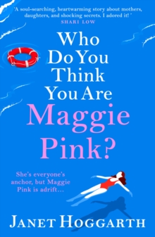 Who Do You Think You Are Maggie Pink? : The unforgettable novel from bestseller Janet Hoggarth