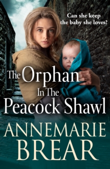 The Orphan in the Peacock Shawl : A gripping historical novel from AnneMarie Brear