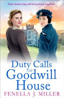 Duty Calls at Goodwill House : The gripping historical saga from Fenella J Miller