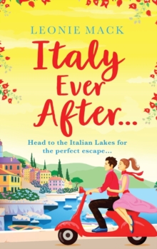 Italy Ever After : A sizzling romantic read