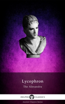 The Alexandra of Lycophron (Illustrated)