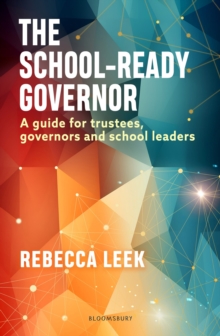 The School-Ready Governor : A Guide for Trustees, Governors and School Leaders