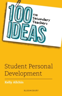 100 Ideas For Secondary Teachers: Student Personal Development