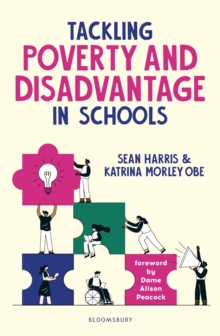 Tackling Poverty and Disadvantage in Schools : Understand more deeply and better address inequalities in your school