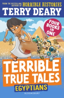 Terrible True Tales: Egyptians : From the author of Horrible Histories, perfect for 7+