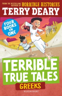 Terrible True Tales: Greeks : From the author of Horrible Histories, perfect for 7+