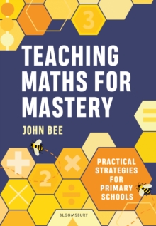 Teaching Maths for Mastery : Practical strategies for primary schools