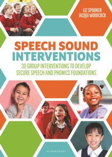 Speech Sound Interventions : 30 group interventions to develop secure speech and phonics foundations