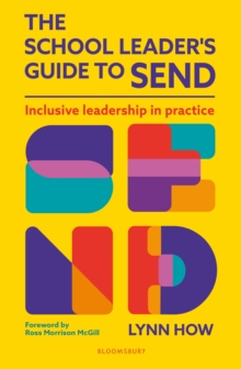 The School Leaders Guide to SEND : Inclusive Leadership in Practice