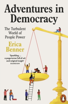 Adventures in Democracy : The Turbulent World of People Power