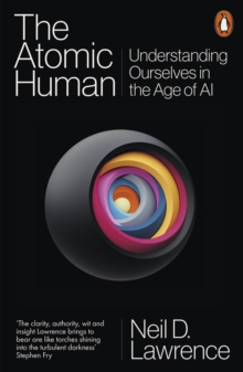 Penguin Books Ltd The Atomic Human , Understanding Ourselves In The Age Of Ai