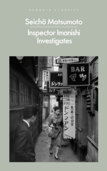 Inspector Imanishi Investigates : From the bestselling author of Tokyo Express