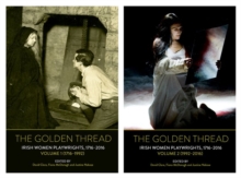 The Golden Thread: Irish Women Playwrights, Volumes 1 & 2