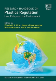 Research Handbook On Plastics Regulation : Law, Policy And The Environment