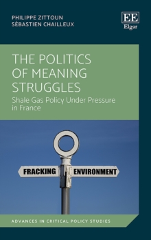 Politics of Meaning Struggles : Shale Gas Policy Under Pressure in France