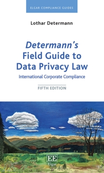 Determann's Field Guide to Data Privacy Law : International Corporate Compliance