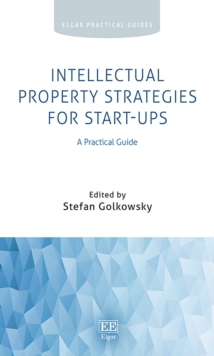 Intellectual Property Strategies for Start-ups : A Practical Guide