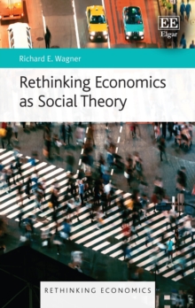 Rethinking Economics as Social Theory