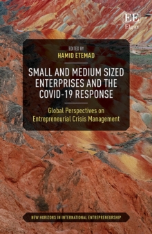 Small and Medium Sized Enterprises and the COVID-19 Response : Global Perspectives on Entrepreneurial Crisis Management