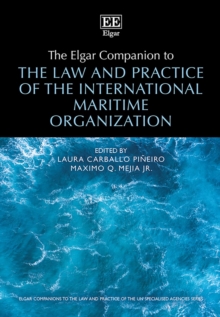 Elgar Companion to the Law and Practice of the International Maritime Organization