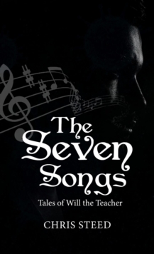 The Seven Songs : Tales of Will the Teacher